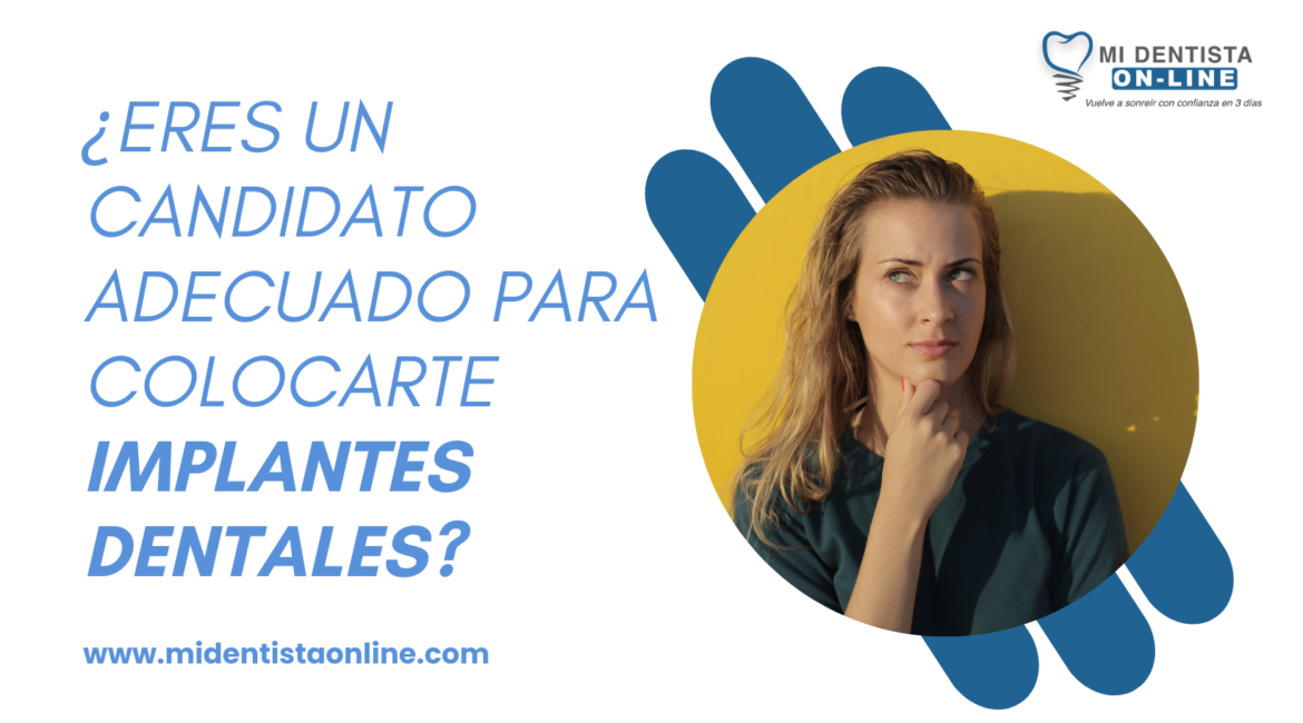 quieres saber si eres candidato para colocarte implantes dentales?