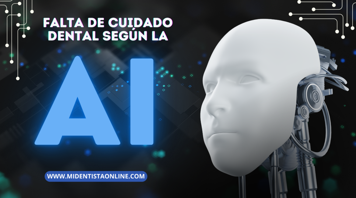 Falta de cuidado dental segun la Inteligencia Artificial IA